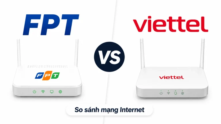 So sánh mạng FPT và Viettel: Nên chọn nhà mạng nào phù hợp với bạn?