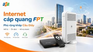 Dịch vụ Internet cáp quang FPT phủ rộng khắp khu vực Cầu Giấy.