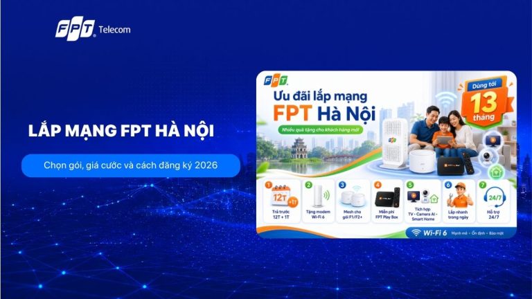 Lắp mạng FPT Hà Nội: Giá cước và ưu đãi mới nhất 2026