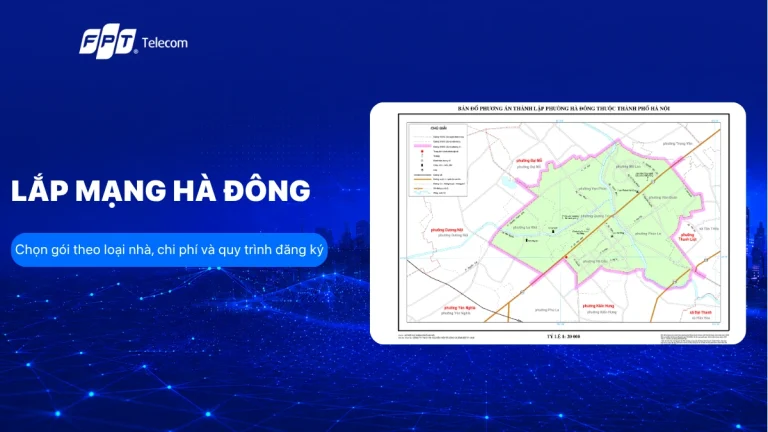 Lắp mạng Hà Đông: Chọn gói theo loại nhà, chi phí và quy trình đăng ký