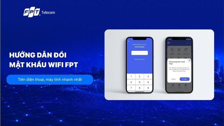 Cách đổi mật khẩu wifi FPT trên điện thoại, máy tính nhanh nhất