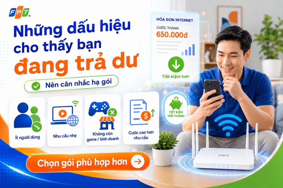 Hạ gói cước FPT khi ít người dùng, nhu cầu nhẹ hoặc cước internet cao hơn thực tế