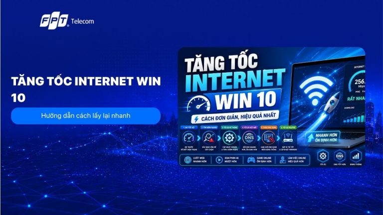 Tăng Tốc Internet Win 10: Cách Đơn Giản, Hiệu Quả Nhất