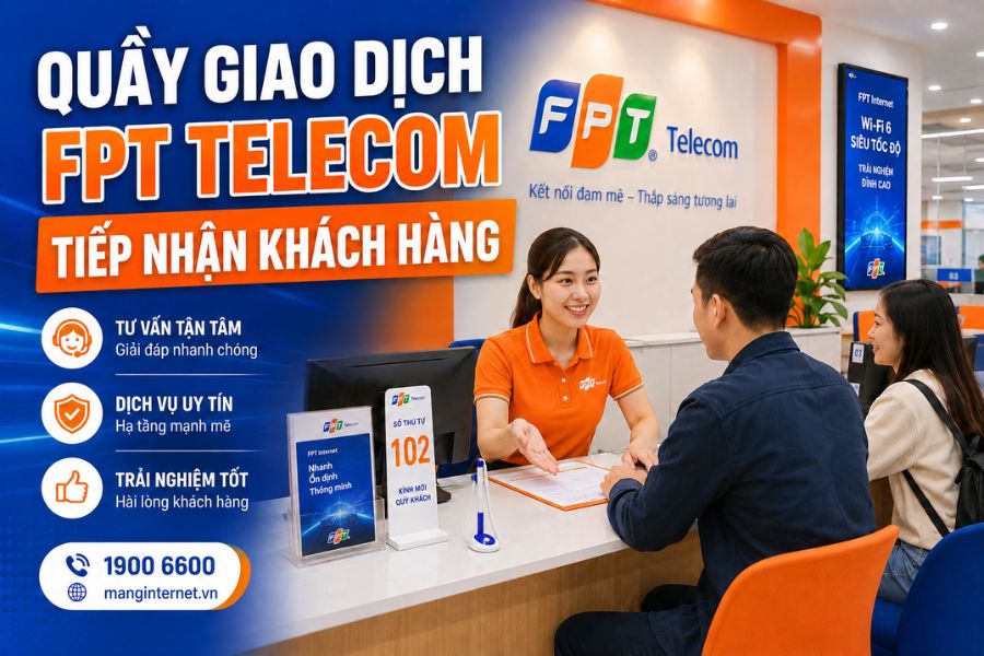 quầy giao dịch FPT Telecom tiếp nhận khách hàng