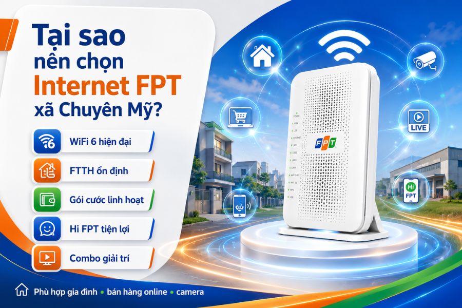 Lắp mạng FPT Chuyên Mỹ với WiFi 6, cáp quang FTTH, gói linh hoạt và Hi FPT tiện lợi