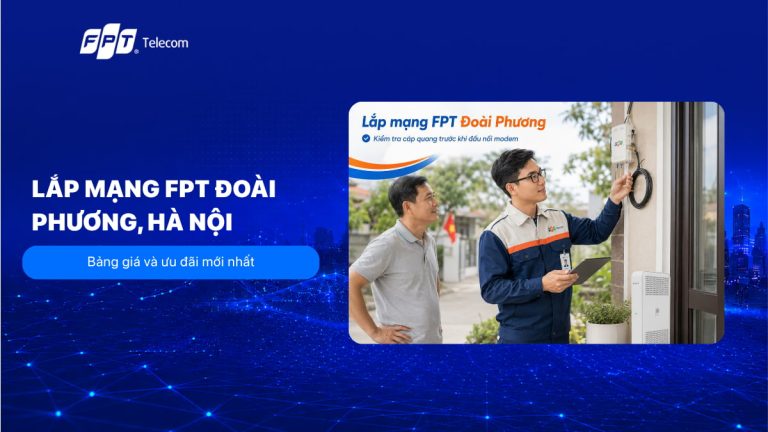 Lắp mạng FPT Đoài Phương, Hà Nội: Bảng giá và ưu đãi mới nhất T8/2026