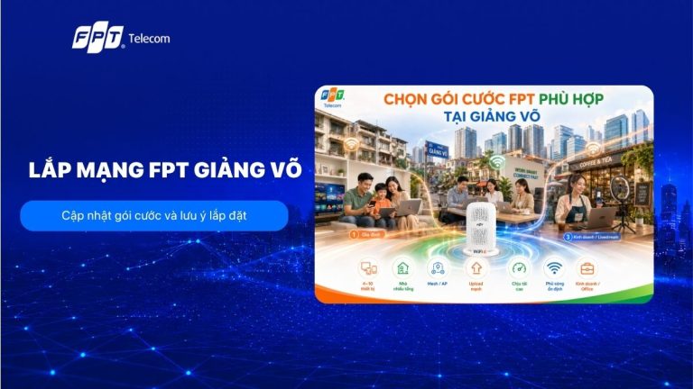 Lắp mạng FPT Giảng Võ giá từ 195.000K, ưu đãi mới nhất 2026