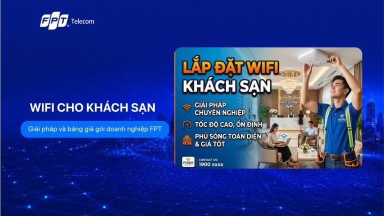 Wifi cho khách sạn: Giải pháp và bảng giá gói doanh nghiệp FPT