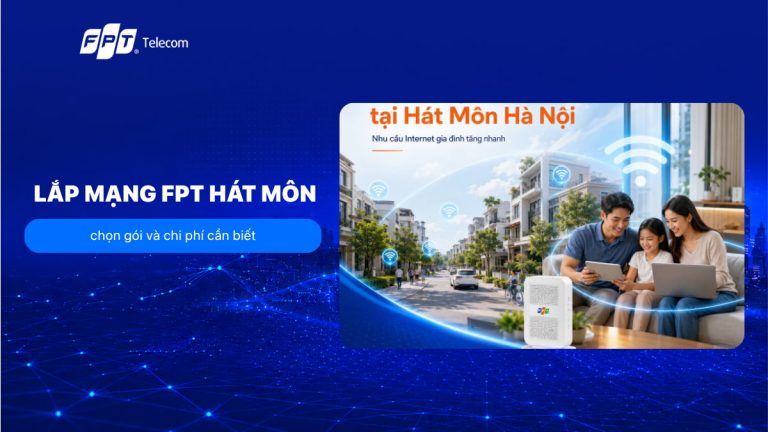 Lắp mạng FPT Hát Môn: chọn gói và chi phí cần biết T8/2026