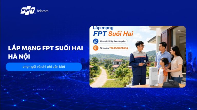 Lắp mạng FPT Suối Hai, Hà Nội: chọn gói và chi phí cần biết T8/2026