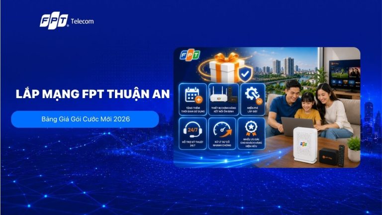 Lắp mạng FPT Thuận An: Tặng modem wiFi 6 và ưu đãi hấp dẫn