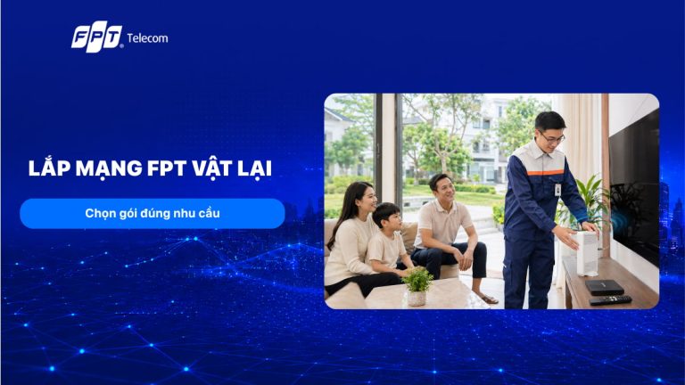 Lắp mạng FPT Vật Lại, Hà Nội: Chọn gói đúng nhu cầu T8/2026
