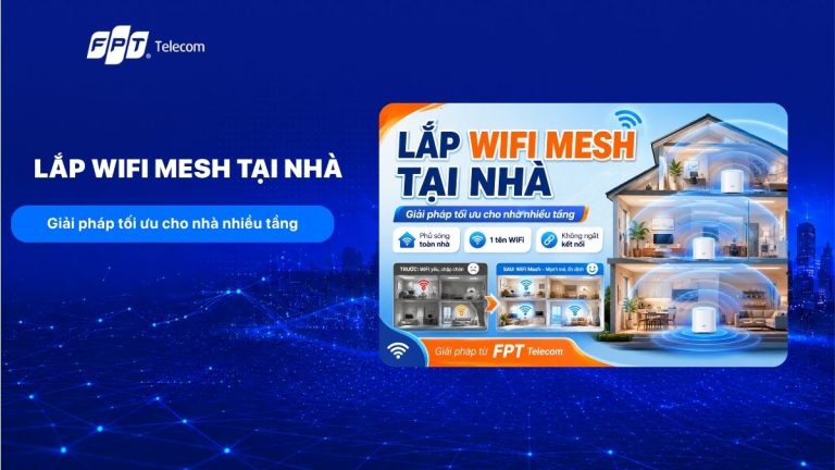 Lắp wifi mesh tại nhà: Giải pháp tối ưu cho nhà nhiều tầng
