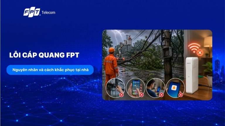 Lỗi cáp quang FPT: Nguyên nhân và cách khắc phục tại nhà
