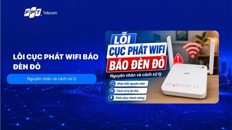 Lỗi cục phát wifi báo đèn đỏ: Nguyên nhân và cách xử lý