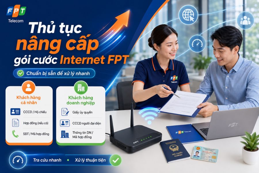 Nâng cấp gói cước FPT cần chuẩn bị thông tin cá nhân, hợp đồng và mã khách hàng