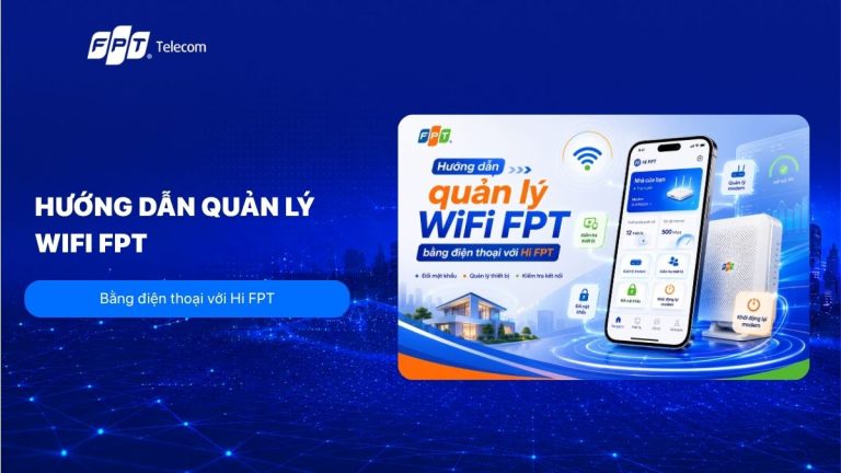 Hướng dẫn quản lý WiFi FPT bằng điện thoại với Hi FPT