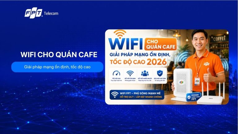 Wifi FPT Cho Quán Cafe: Giải pháp mạng ổn định, tốc độ cao