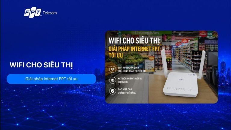 Wifi cho siêu thị: Giải pháp Internet FPT tối ưu