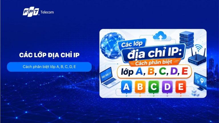 Các lớp địa chỉ IP: Cách phân biệt lớp A, B, C, D, E