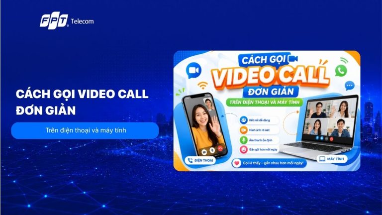 Cách gọi video call đơn giản trên điện thoại và máy tính