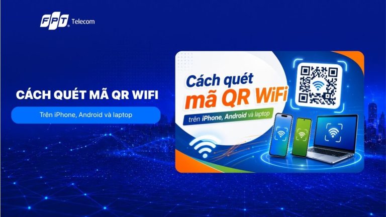 Cách quét mã QR WiFi trên iPhone, Android và laptop
