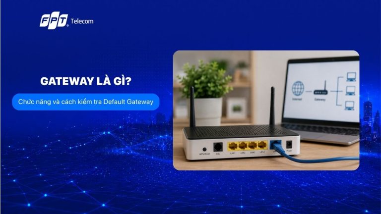 Gateway là gì? Chức năng và cách kiểm tra Default Gateway