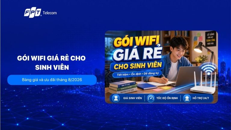 Gói WiFi giá rẻ cho sinh viên: Bảng giá mới nhất tháng 8/2026