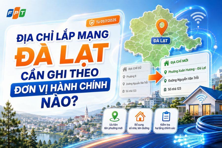 Lắp mạng Đà Lạt theo địa chỉ hành chính mới