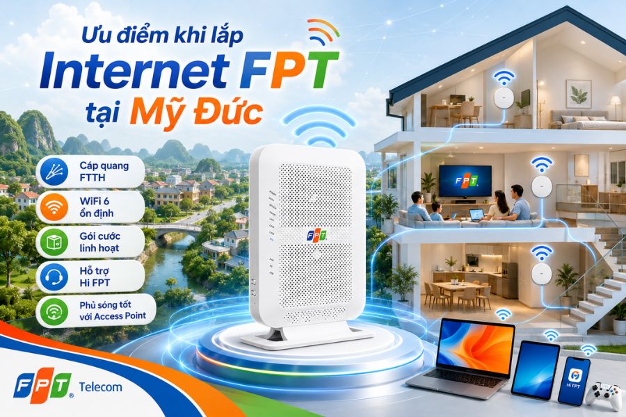 Lắp mạng FPT Mỹ Đức với FTTH ổn định, WiFi 6, phủ sóng rộng và quản lý tiện lợi qua Hi FPT