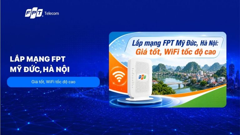 Lắp mạng FPT Mỹ Đức: WiFi 6, tốc độ cao, kết nối ổn định