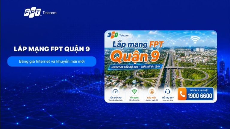 Lắp mạng FPT Quận 9: Bảng giá Internet và khuyến mãi T9/2026