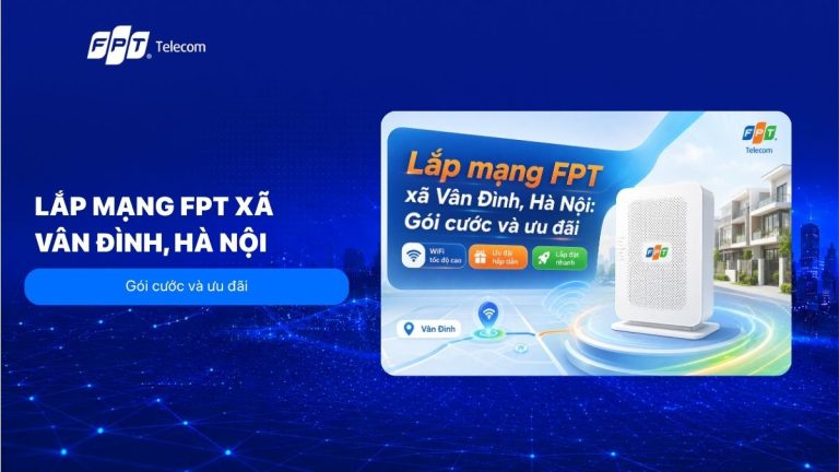 Lắp mạng FPT xã Vân Đình, Hà Nội: Gói cước và ưu đãi 2026