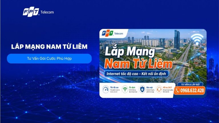 Lắp mạng Nam Từ Liêm giá bao nhiêu? Bảng giá cước T8/2026