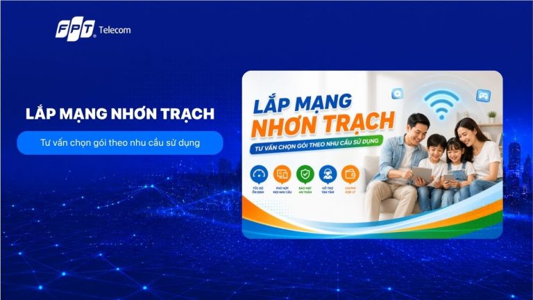 Lắp mạng Nhơn Trạch: Tư vấn chọn gói theo nhu cầu sử dụng