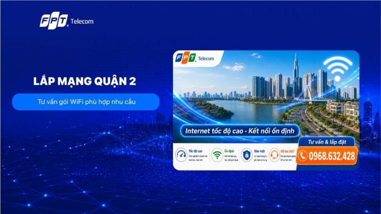 Lắp mạng quận 2 TP Thủ Đức ở đâu uy tín? Tư vấn gói WiFi phù hợp