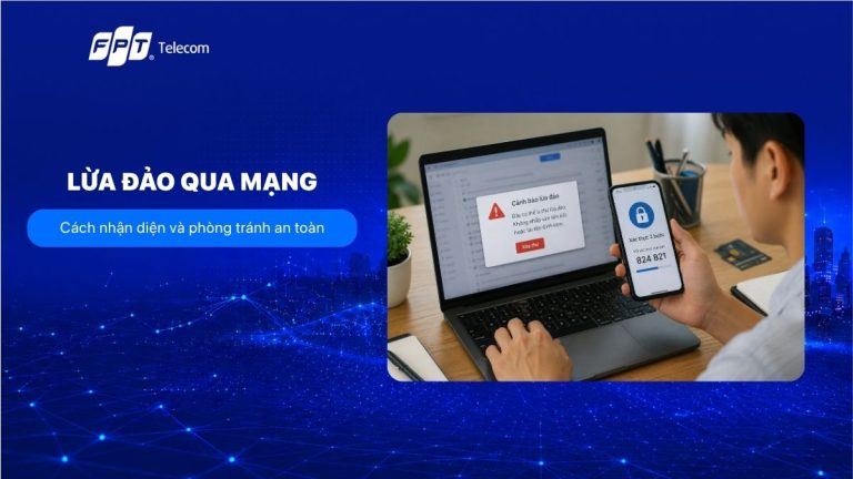 Lừa đảo qua mạng: Cách nhận diện và phòng tránh an toàn