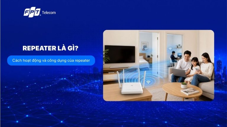 Repeater là gì? Cách hoạt động và công dụng của repeater
