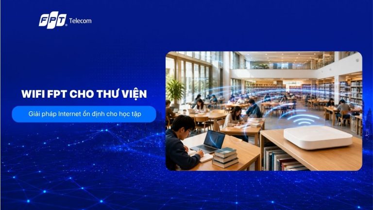 Nên chọn gói WiFi nào cho thư viện? Tư vấn phù hợp quy mô