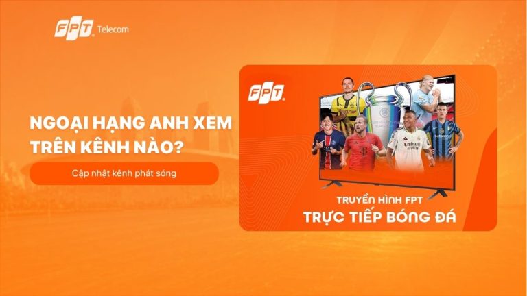 Ngoại hạng Anh xem trên kênh nào? Cập nhật kênh phát sóng