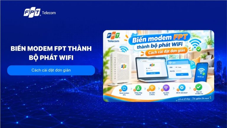 Biến modem FPT thành bộ phát WiFi: Cách cài đặt đơn giản