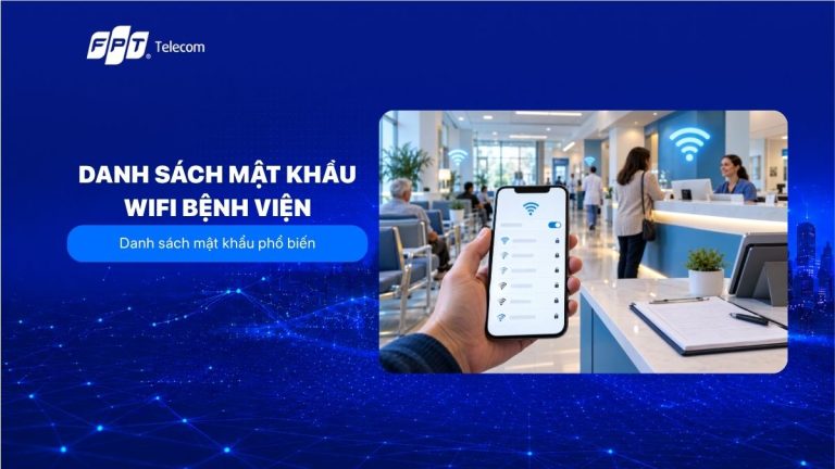 Danh sách mật khẩu WiFi bệnh viện phổ biến mới nhất