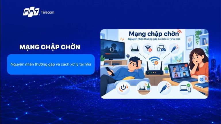 Mạng chập chờn: Nguyên nhân thường gặp và cách xử lý tại nhà