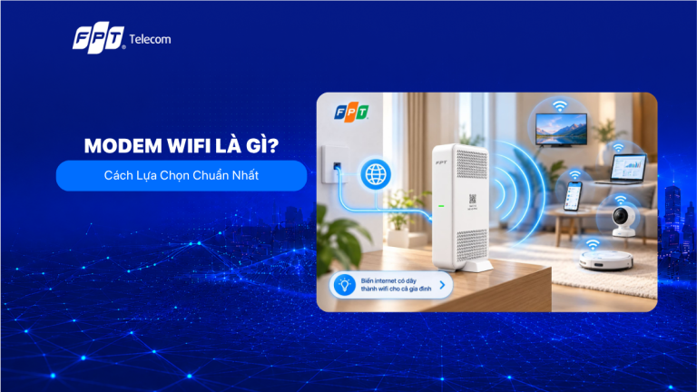 Modem Wifi Là Gì? Cách Lựa Chọn Chuẩn Nhất 2026