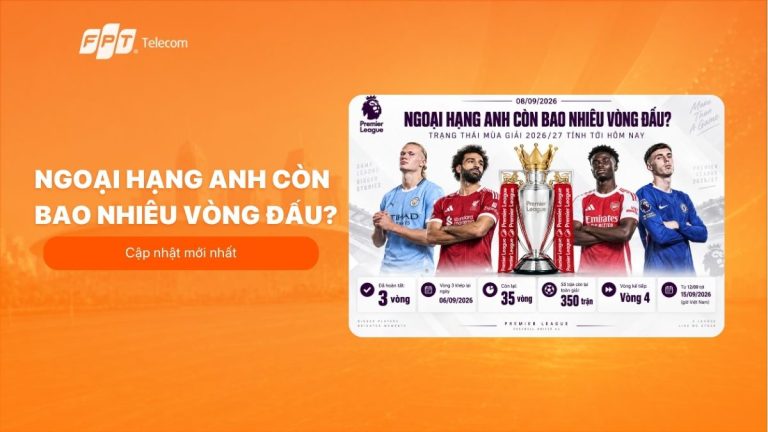 Ngoại hạng Anh còn bao nhiêu vòng đấu? Cập nhật 09/2026