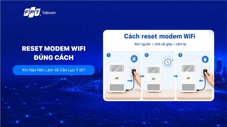 Reset Modem Wifi Đúng Cách: Khi Nào Nên Làm Và Cần Lưu Ý Gì?