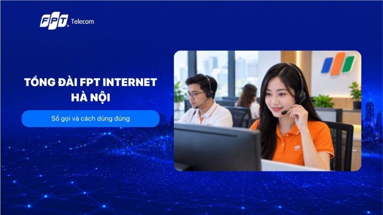 Tổng đài FPT internet Hà Nội: Số gọi và cách dùng đúng