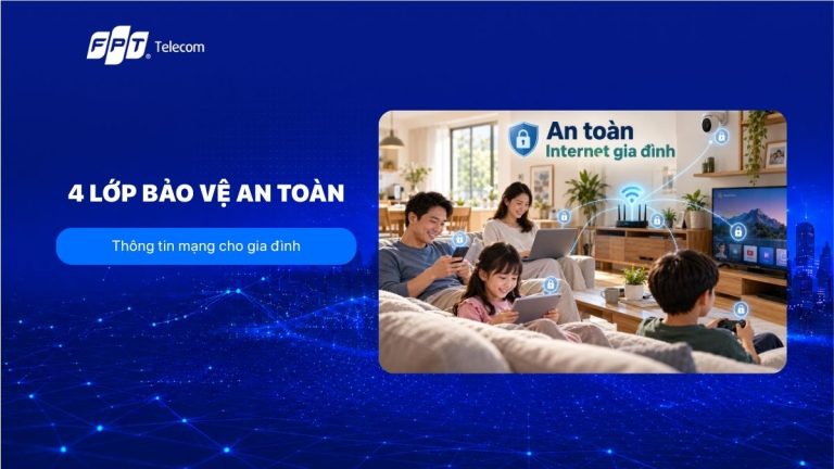 4 lớp bảo vệ an toàn thông tin mạng cho gia đình