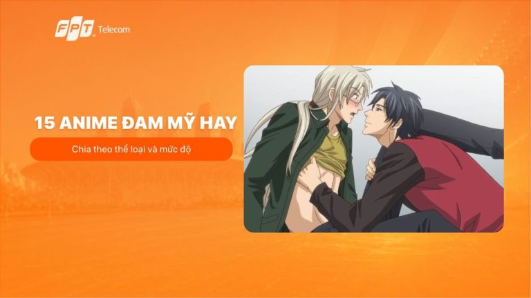 25+ Anime đam mỹ hay đáng xem, chia theo thể loại và mức độ
