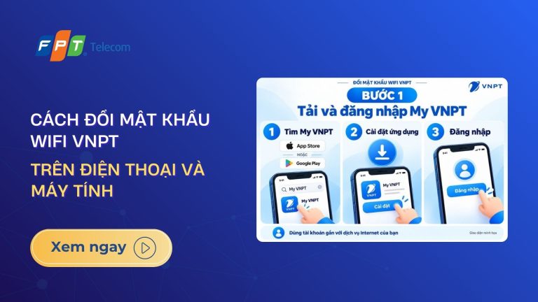 Cách đổi mật khẩu wifi VNPT trên điện thoại và máy tính